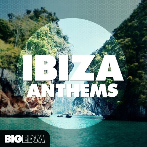 Big EDM Ibiza Anthems