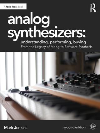 Analog Synthesizers: Understanding, Performing, Buying : From the Legacy of Moog to Software Synthesis, Second Edition PDF
