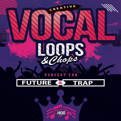 HQO CREATIVE VOCAL LOOPS AND CHOPS WAV