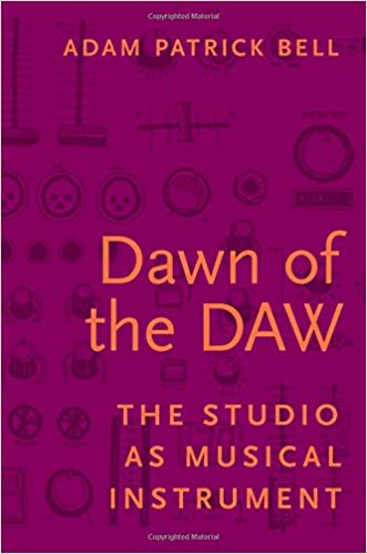 Dawn of the DAW: The Studio as Musical Instrument PDF