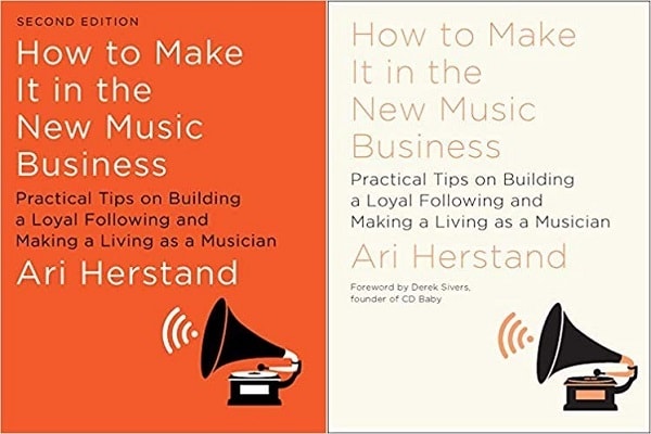 How To Make It in the New Music Business (First & Second Edition)