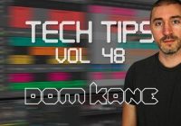 Sonic Academy Tech Tips Volume 48 with Dom Kane TUTORIAL