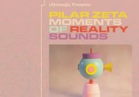 Splice Sounds Ultramajic Presents Pilar Zeta Moments of Reality SOUNDS WAV