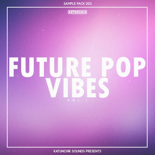 Katunchik Sounds Future Pop Vibes Vol.1 WAV