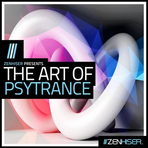 Zenhiser Presents The Art Of Psytrance