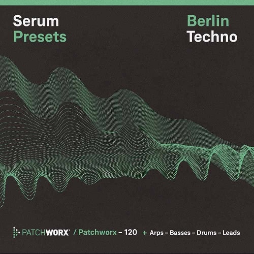 Patchworx Berlin Techno - Serum Presets