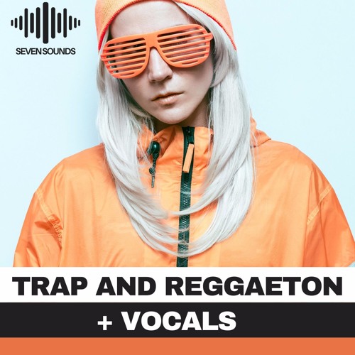 Seven Sounds Trap & Reggaeton + Vocals Sample Pack
