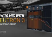 Sonic Academy How To Mix using iZotope Neutron 3 with Protoculture TUTORIAL