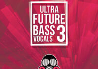 Ultra Future Bass Vocals Vol.3 WAV MIDI
