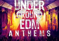 Underground EDM Anthems WAV MIDI PRESETS