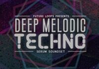 Deep Melodic Techno - Serum Soundset