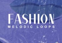 Fashion (Melodic Loops)