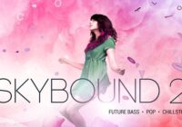 Skybound 2 - Future Bass, Pop & CHillstep Sample Pack & Presets