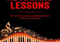 Tips and Tricks on Playing Keyboard Chords and Scales to Perfection