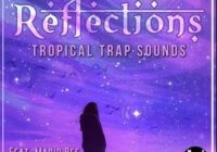 REFLECTIONS Tropical Trap Sounds