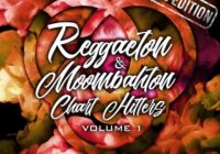 Reggaeton & Moombahton Chart Hitters Vol.1 Vocal Edition WAV MIDI