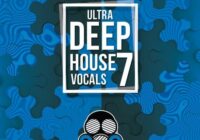 Ultra Deep House Vocals Vol.7 WAV