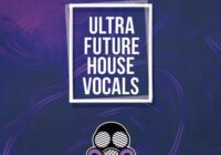 Ultra Future House Vocals WAV MIDI