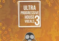 Ultra Progressive House Vocals Vol.3 WAV MIDI