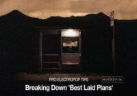 Pro Electropop Tips Breaking Down Best Laid Plans