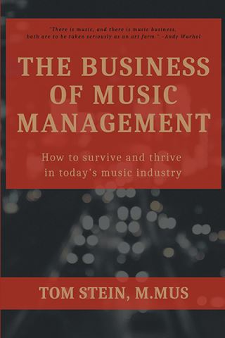 The Business of Music Management: How To Survive & Thrive in Today’s Music Industry