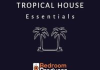 Bedroom ProducerTropical House Essentials – Complete Sample Pack