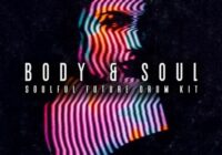 Body & Soul – Soulful Future Drum Kit WAV MIDI