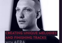 43 Pro Sessions AERA: Creating Unique Melodies & Finishing Tracks TUTORIAL