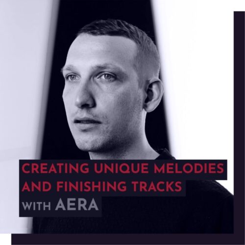 43 Pro Sessions AERA: Creating Unique Melodies & Finishing Tracks TUTORIAL