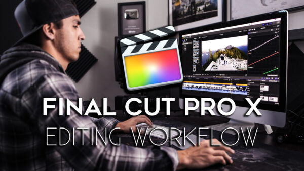 Full Time Filmmaker Final Cut Pro X Editing Workflow TUTORIAL