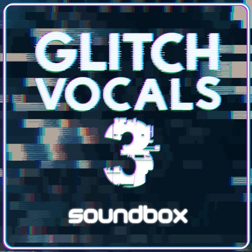 Soundbox Glitch Vocals 3 WAV