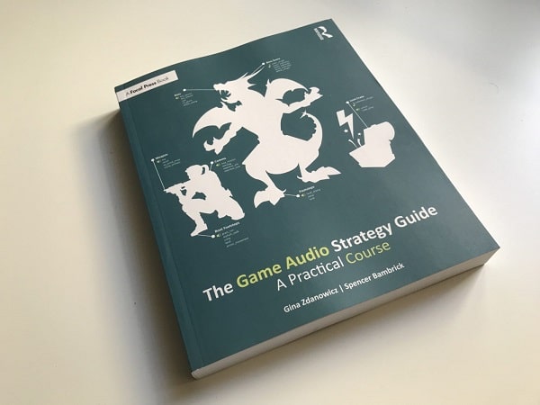 The Game Audio Strategy Guide: A Practical Course