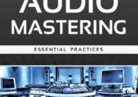 Audio Mastering Essential Practices by Jonathan Wyner (FULL BOOK in VIDEO)