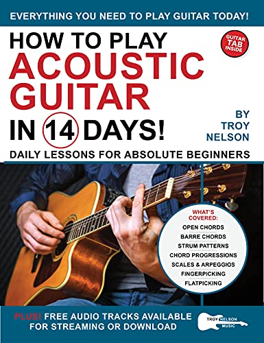 How to Play Acoustic Guitar in 14 Days: Daily Lessons for Absolute Beginners (Play Music in 14 Days) PDF