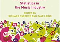 Music by Numbers: The Use & Abuse of Statistics in the Music Industries