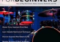 Rock Drumming for Beginners: How to Play Rock Drums for Beginners. Beats, Grooves and Rudiments (Learn to Play Drums)