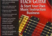 How To Teach Guitar & Start Your Own Music Instruction Business