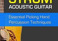 Beat Strum Acoustic Guitar: Essential Picking Hand Percussion Techniques