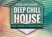 Future Loops Deep & Chill House WAV MIDI