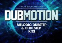 Dubmotion – Melodic Dubstep & Chillstep Kits WAV