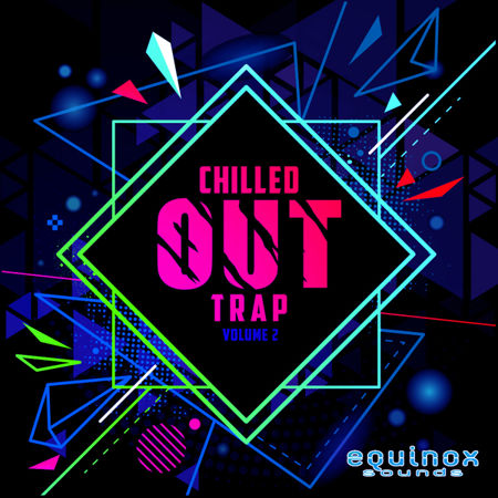 Equinox Sounds Chilled Out Trap Vol 2 WAV