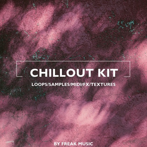 Freak Music Chillout Kit WAV MIDI