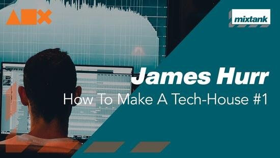 Mixtank.tv James Hurr How To Make A Tech-House #1 TUTORIA
