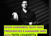 343 Pro Sessions Toto Chiavetta: Avoid Harshness – Silky Highs & Managing Mids TUTORIAL