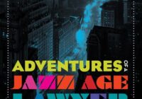 Adventures of a Jazz Age Lawyer: Nathan Burkan and the Making of American Popular Culture