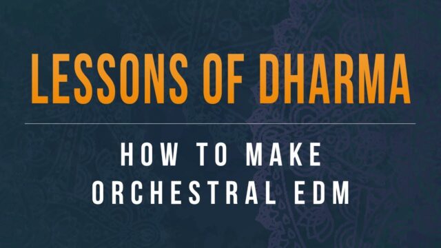 Dharma World Wide KSHMR How To Make Orchestral EDM TUTORIAL