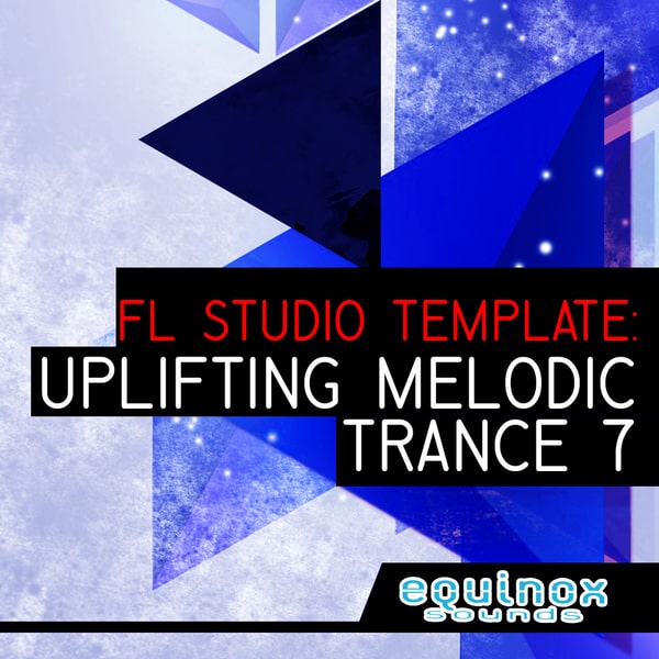 Equinox Sounds FL Studio Template: Uplifting Melodic Trance 7 WAV FLP