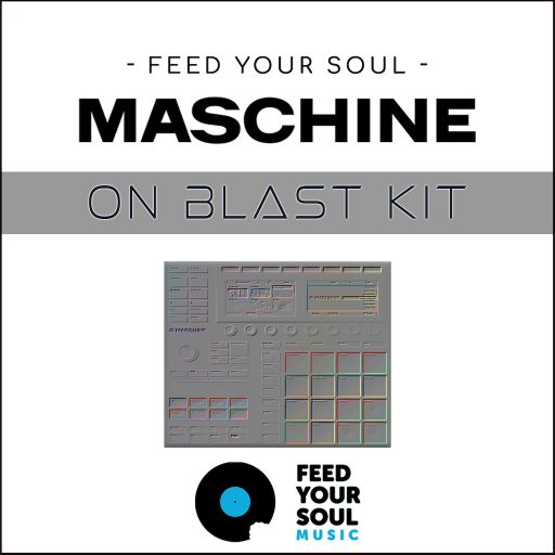 Feed Your Soul Music Feed Your Soul Maschine On Blast Kit WAV