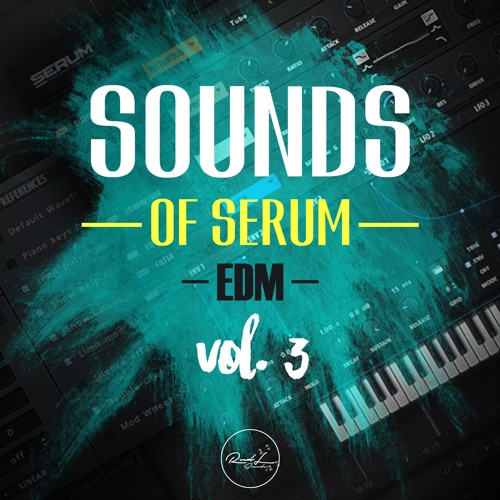 Roundel Sounds – Sounds Of Serum Vol 3: EDM FXP