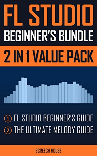 FL Studio Beginner’s Bundle: FL Studio Beginner’s Guide & The Ultimate Melody Guide PDF